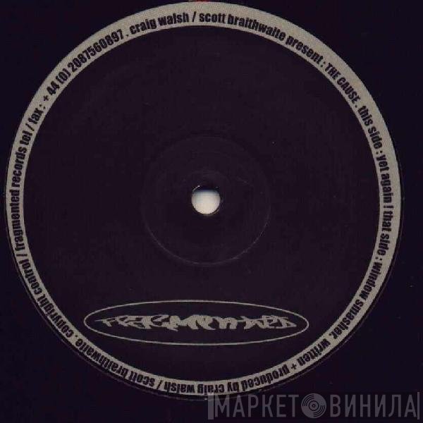 Craig Walsh / Scott Braithwaite Presents The Cause  - Untitled EP