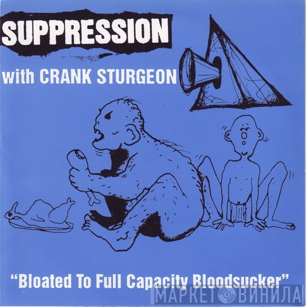 Crank Sturgeon, Misopsychia, Suppression - Bloated To Full Capacity Bloodsucker / DNA Programed To Unlimited Violence