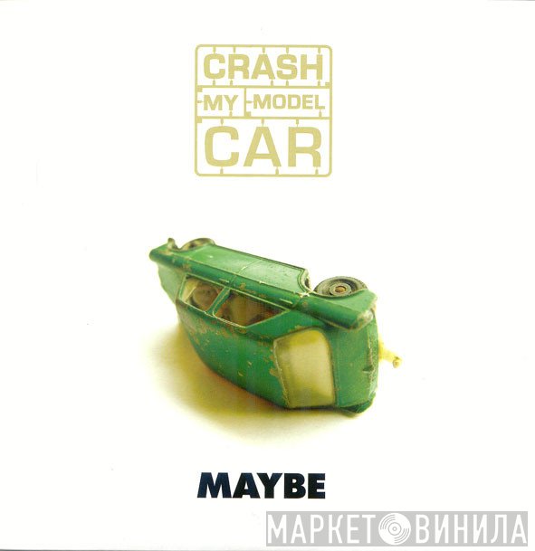 Crash My Model Car - Maybe