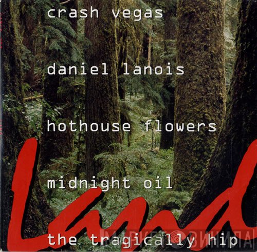 Crash Vegas, Daniel Lanois, Hothouse Flowers, Midnight Oil, The Tragically Hip  - Land