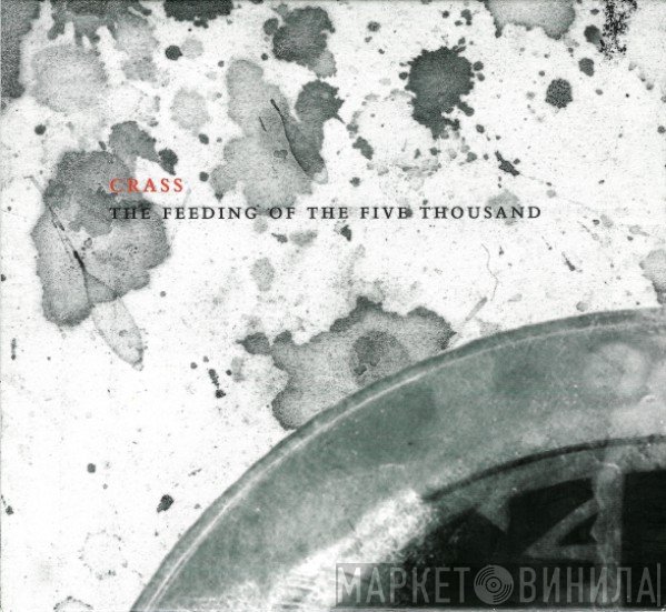 Crass - The Feeding Of The Five Thousand (The Crassical Collection)
