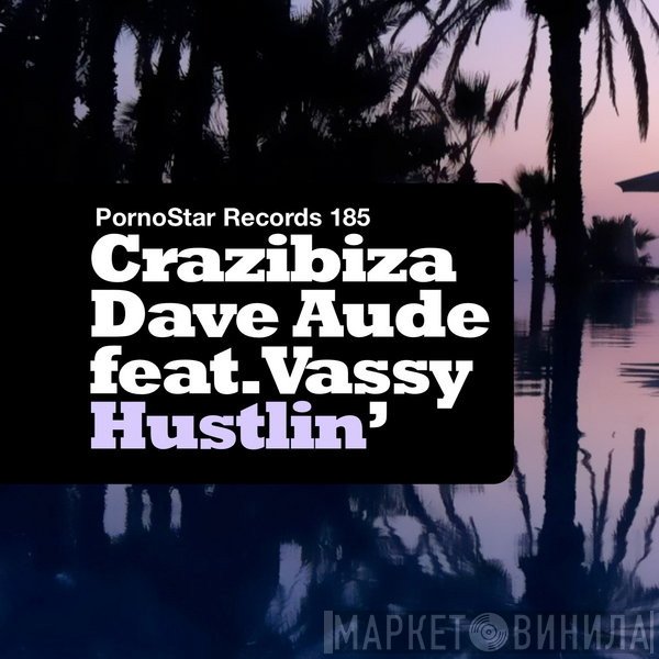 Crazibiza & Dave Audé Feat. Vassy  - Hustlin'