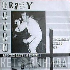 Crazy Cavan And The Rhythm Rockers - Rockabilly Rules Ok / Trouble Trouble
