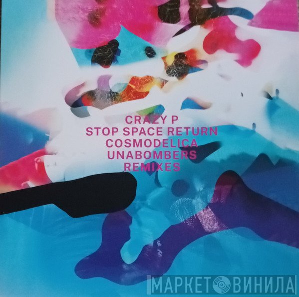 Crazy Penis - Stop Space Return - Cosmodelica & Unabombers Remixes