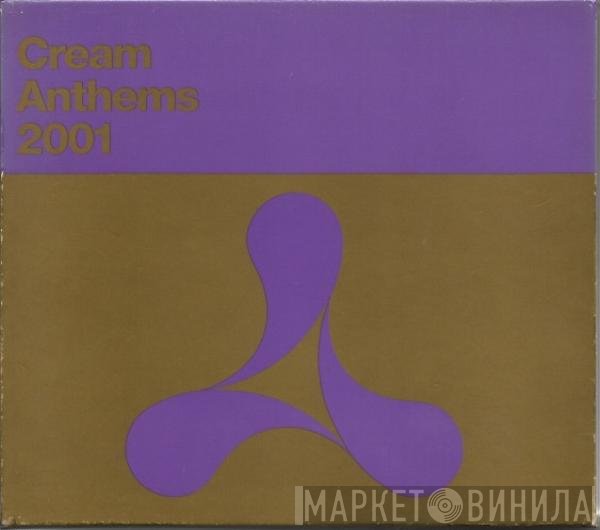  - Cream Anthems 2001