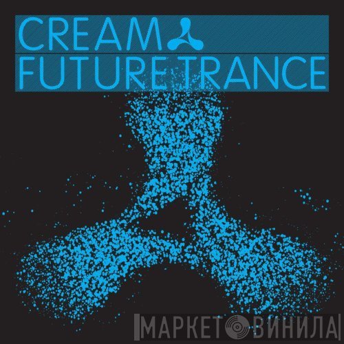  - Cream Future Trance