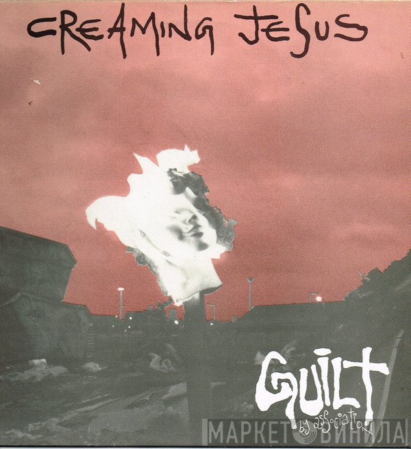 Creaming Jesus - Guilt By Association