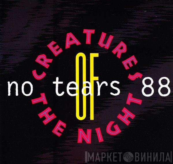 Creatures Of The Night - No Tears 88
