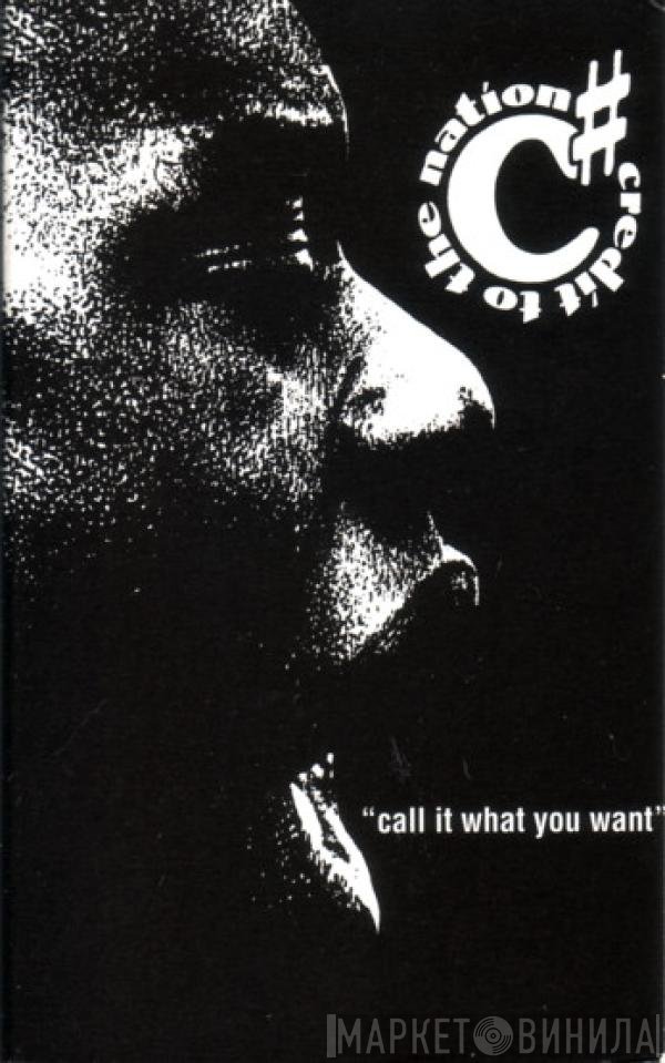 Credit To The Nation - Call It What You Want