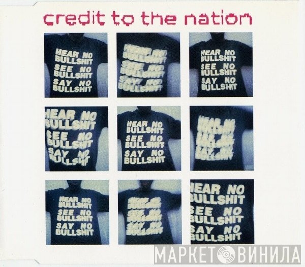 Credit To The Nation - Hear No Bullshit See No Bullshit Say No Bullshit