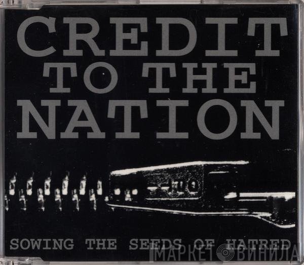 Credit To The Nation - Sowing The Seeds Of Hatred