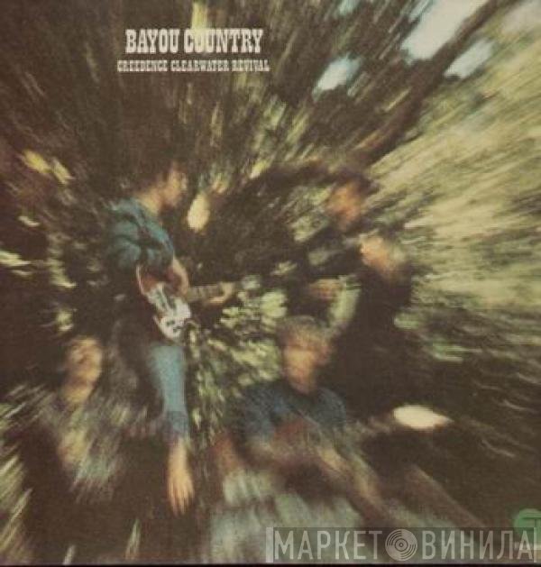 Creedence Clearwater Revival  - Bayou Country