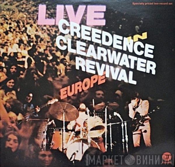 Creedence Clearwater Revival  - Live In Europe