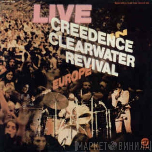 Creedence Clearwater Revival  - Live In Europe