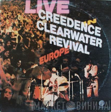 Creedence Clearwater Revival  - Live In Europe