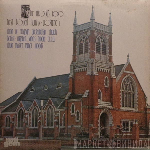 Cregagh Presbyterian Choir - The World's 100 Best Loved Hymns Volume 1
