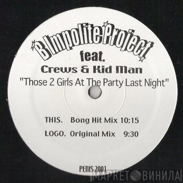 Crews & Kid Man, B Impolite Project - Those 2 Girls At The Party Last Night