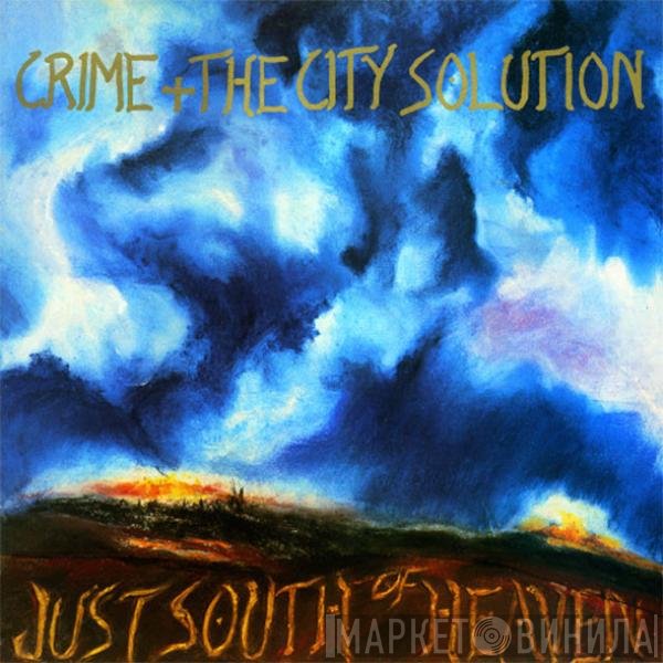 Crime &amp; The City Solution - Just South Of Heaven