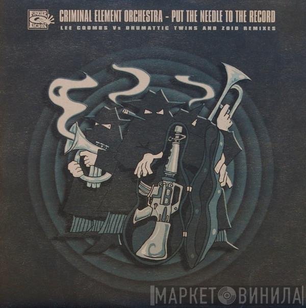Criminal Element Orchestra - Put The Needle To The Record