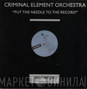 Criminal Element Orchestra - Put The Needle To The Record