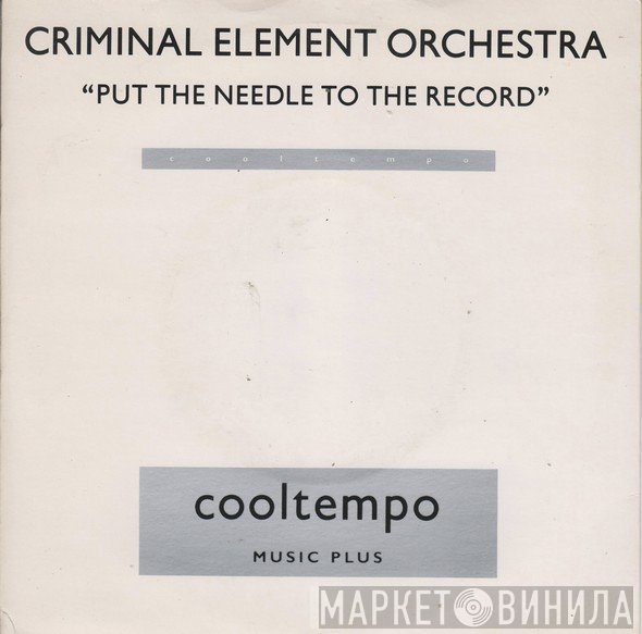 Criminal Element Orchestra - Put The Needle To The Record