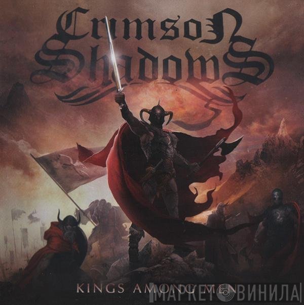 Crimson Shadows  - Kings Among Men