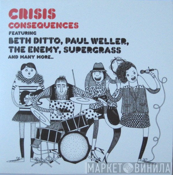 Crisis  Featuring Beth Ditto, Paul Weller, The Enemy , Supergrass  - Consequences