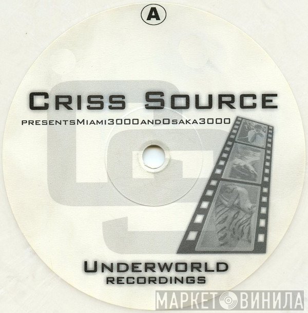 Criss Source - Miami 3000 / Osaka 3000