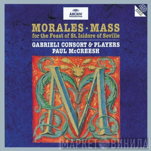 Cristóbal de Morales, Gabrieli Consort, Gabrieli Players, Paul McCreesh - Mass For The Feast Of St. Isidore Of Seville