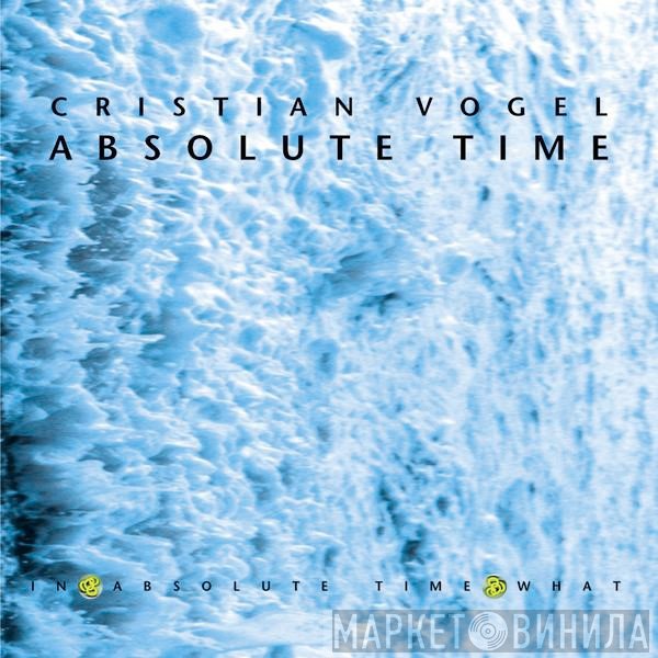 Cristian Vogel  - Absolute Time