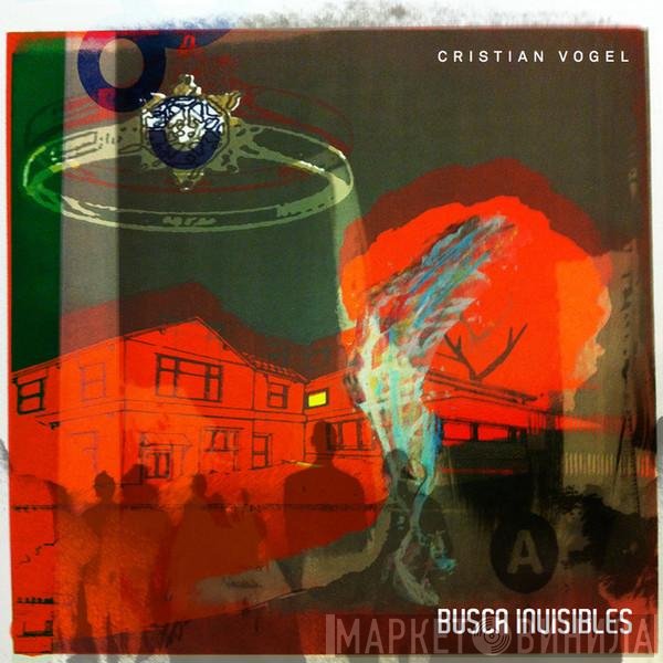 Cristian Vogel  - Busca Invisibles