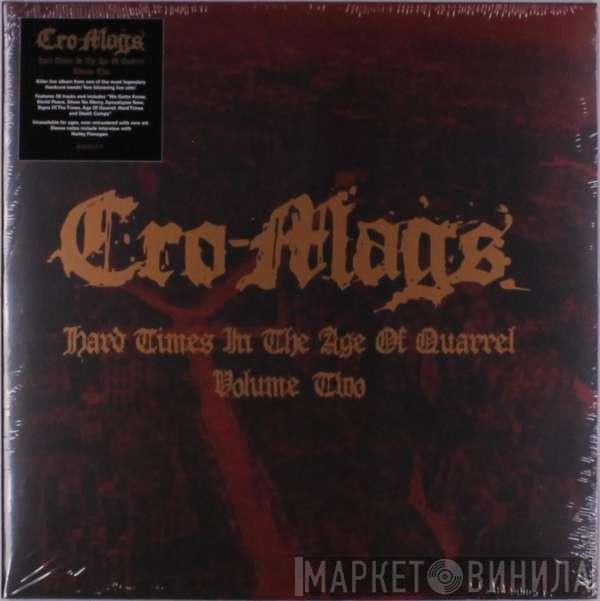 Cro-Mags - Hard Times In The Age Of Quarrel Vol. 2