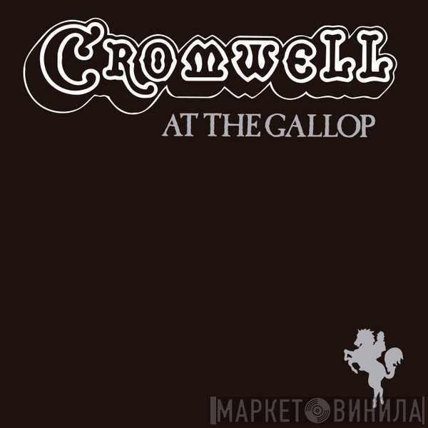 Cromwell  - At The Gallop