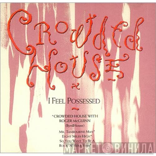 Crowded House - I Feel Possessed
