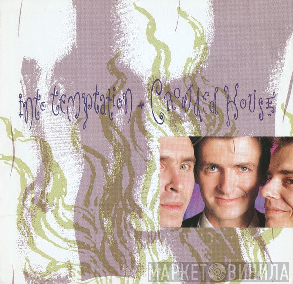 Crowded House  - Into Temptation