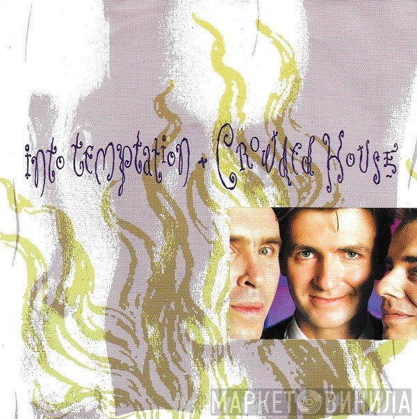 Crowded House  - Into Temptation