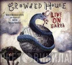Crowded House - Live On Earth (Recorded Live 29-Nov-07 MEN Manchester)