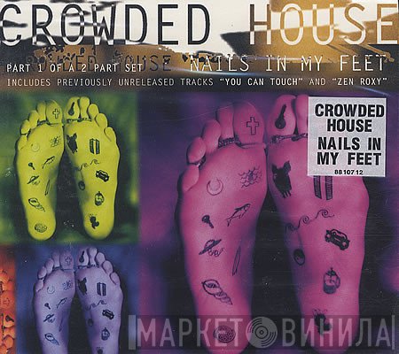 Crowded House  - Nails In My Feet
