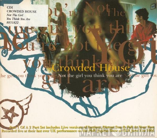 Crowded House  - Not The Girl You Think You Are