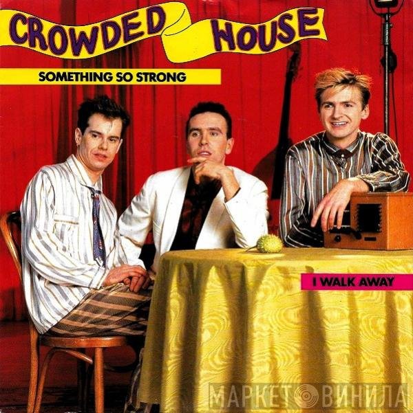 Crowded House  - Something So Strong
