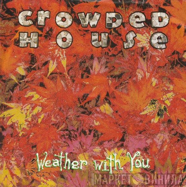 Crowded House - Weather With You