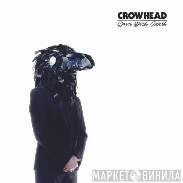 Crowhead  - Born With Teeth
