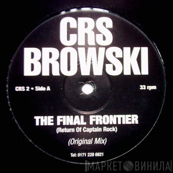 Crs Browski - The Final Frontier (Return Of Captain Rock)