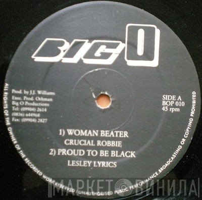 Crucial Robbie, Leslie Lyrics, Super T, Nitty Kutchie - Woman Beater / Proud To Be Black / My Girl / Badness