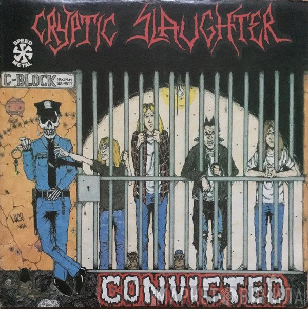 Cryptic Slaughter  - Convicted