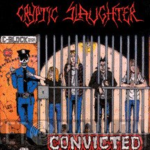 Cryptic Slaughter  - Convicted
