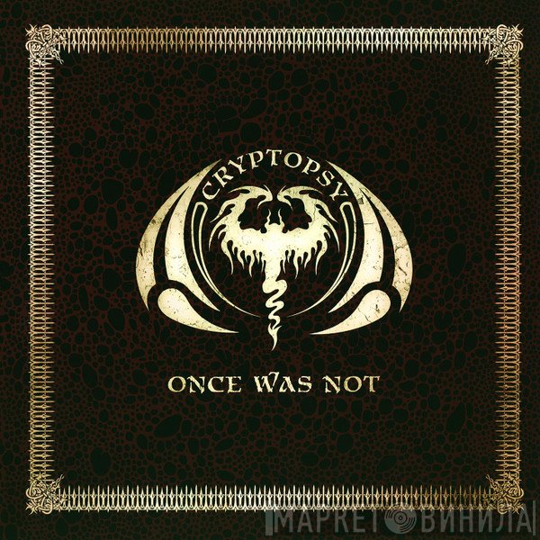 Cryptopsy  - Once Was Not