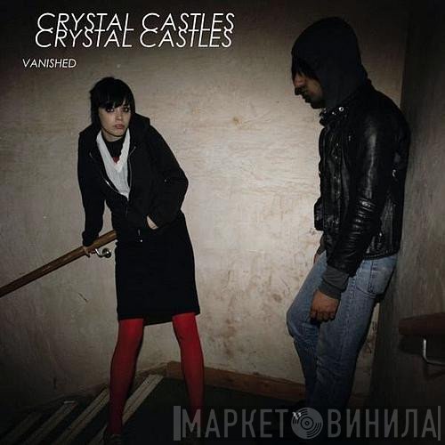 Crystal Castles  - Vanished