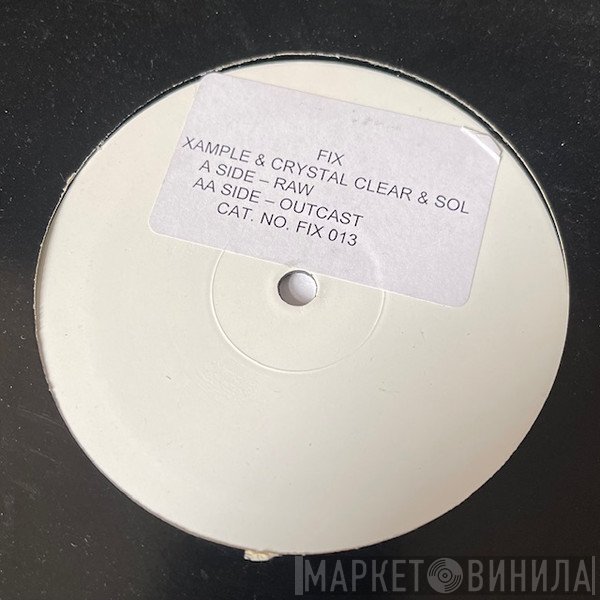 Crystal Clear  & Xample & Sol  - Raw / Outcast