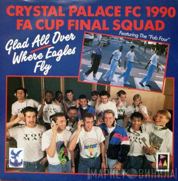 Crystal Palace F.C., The "Fab Four" - Glad All Over / Where Eagles Fly